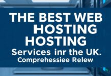 The Best Web Hosting Services in the UK: A Detailed Review The Best Web Hosting Services in the UK: A Comprehensive Review