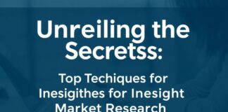 Unveiling the Secrets: Top Techniques for Insightful Market Research Unveiling the Secrets: Top Techniques for Insightful Market Research